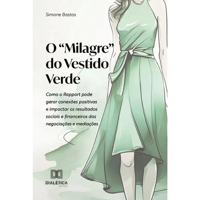 O Milagre do Vestido Verde: como o Rapport pode gerar conexões positivas e impactar os resultados sociais e financeiros das negociações e mediações