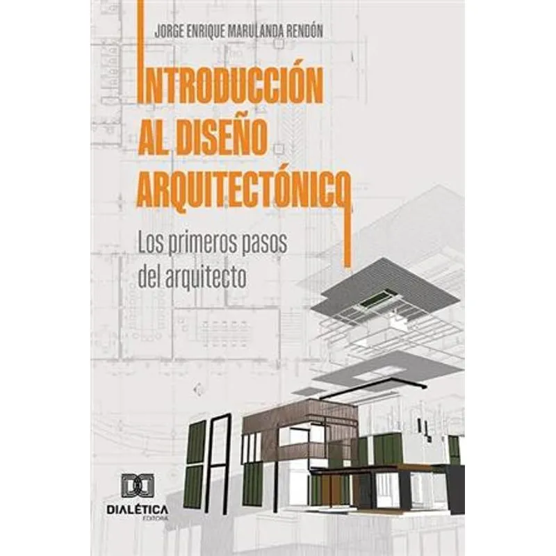 Introducción Al Diseño Arquitectónico: Los Primeros Pasos Del Arquitecto