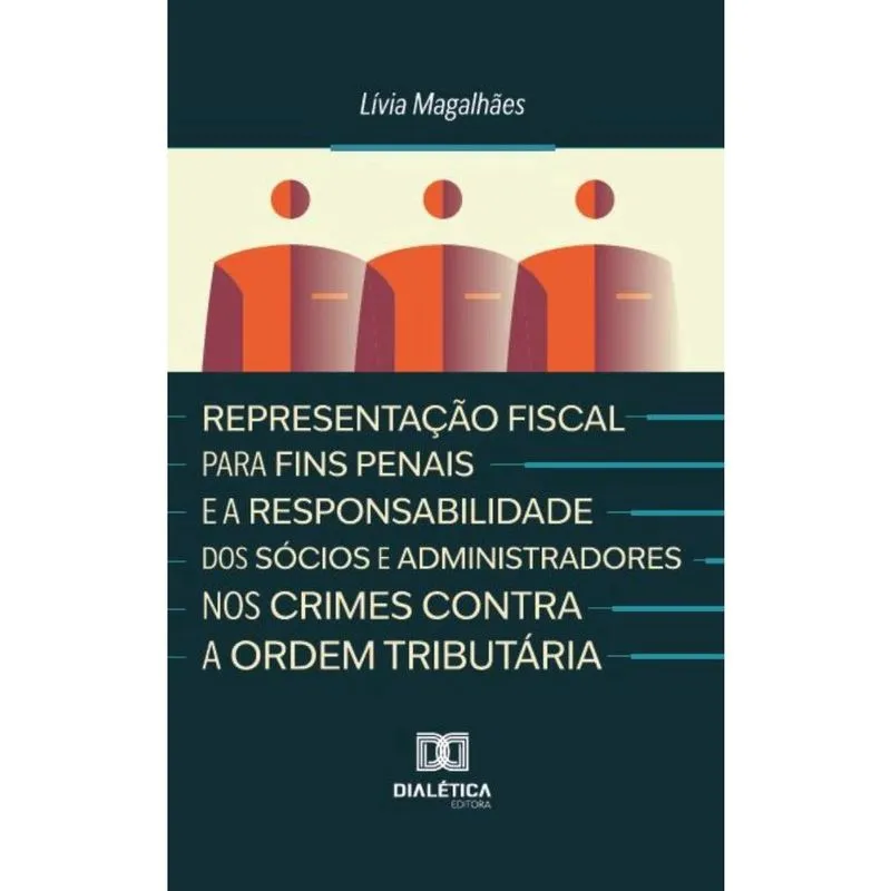 Representação Fiscal para Fins Penais e a Responsabilidade dos Sócios e Administradores nos Crimes Contra a Ordem Tributária