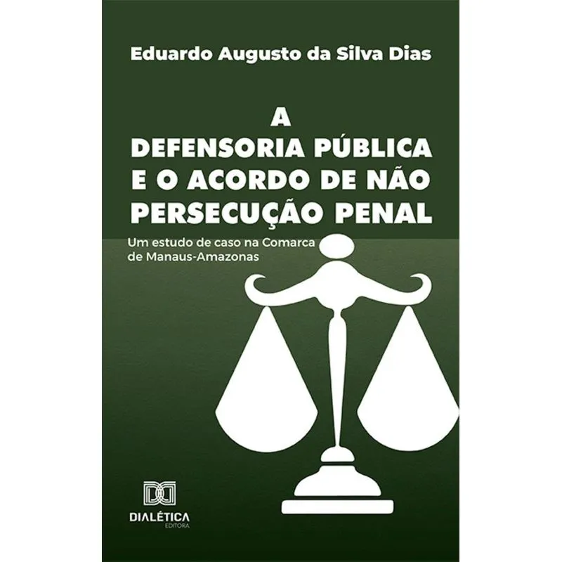 A Defensoria Pública E O Acordo De Não Persecução Penal