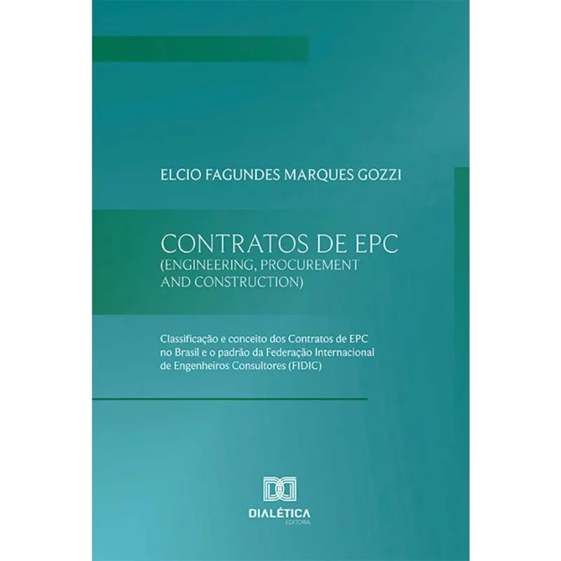 Contratos de epc (Engineering, Procurement and Construction): Classificação e conceito dos Contratos de epc no Brasil e o padrão da Federação Interna