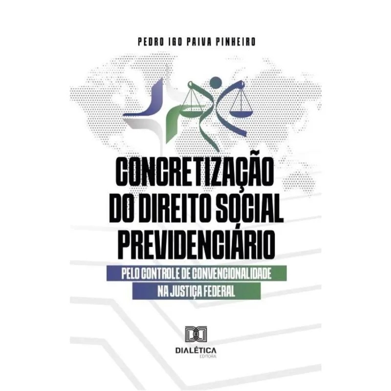 Concretização do direito social previdenciário pelo controle de convencionalidade na Justiça Federal