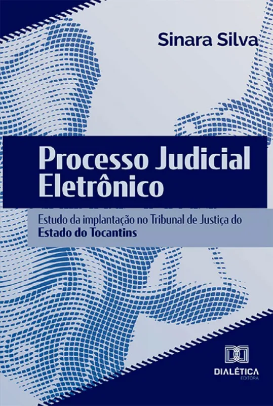 Processo Judicial Eletrônico: Estudo Da Implantação No Tribunal De Justiça Do Estado Do Tocantins