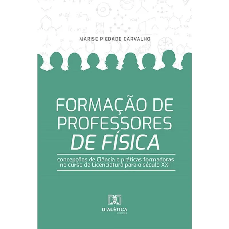 Formação de Professores de Física: Concepções de Ciência e práticas formadoras no curso de Licenciatura para o século XXI