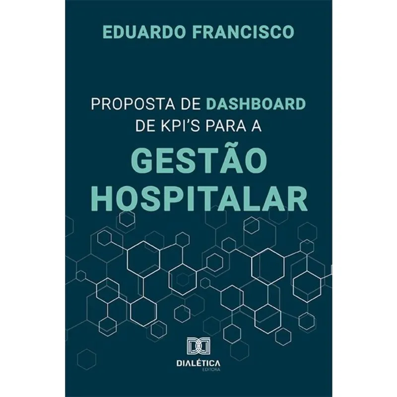 Proposta de Dashboard de KPI's para a Gestão Hospitalar