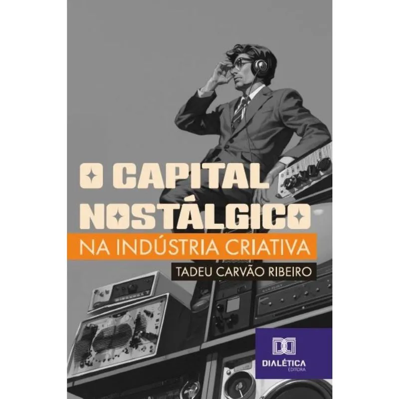 O Capital Nostálgico na Indústria Criativa