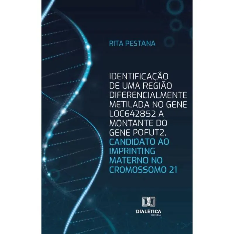 Identificação de uma região diferencialmente metilada no gene LOC642852 a montante do gene POFUT2, candidato ao imprinting materno no cromossomo 21