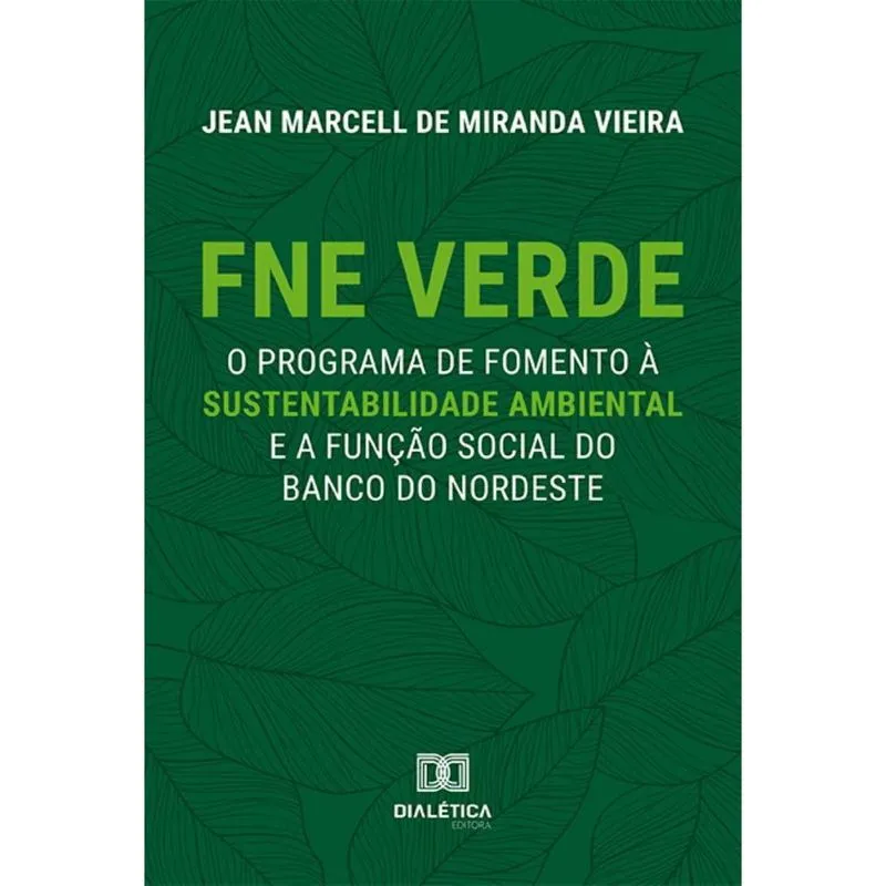 Fne Verde: O programa de fomento à sustentabilidade ambiental e a função social do Banco do Nordeste