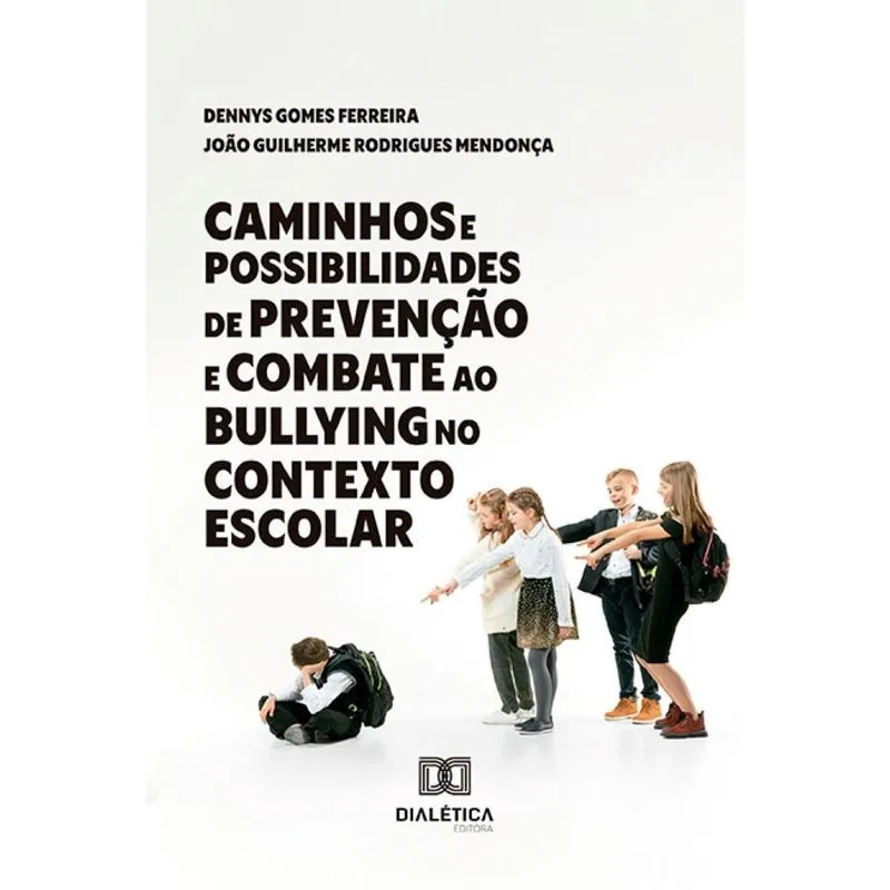 Caminhos e Possibilidades de Prevenção e Combate ao Bullying no Contexto Escolar