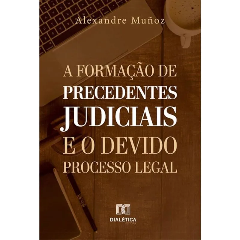 A formação de precedentes judiciais e o devido processo legal