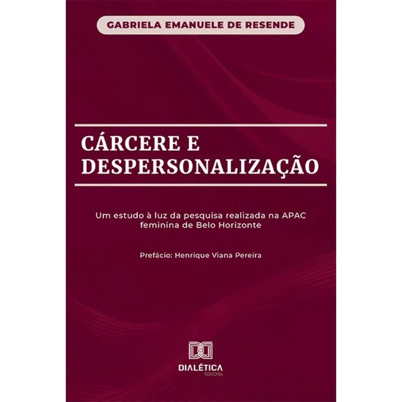 Cárcere E Despersonalização: Um Estudo À Luz Da Pesquisa Realizada Na Apac Feminina De Belo Horizonte