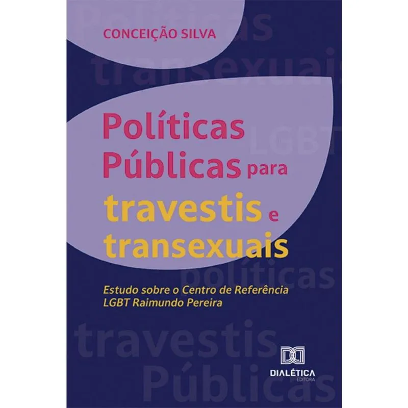 Políticas públicas para travestis e transexuais: estudo sobre o Centro de Referência lgbt Raimundo Pereira