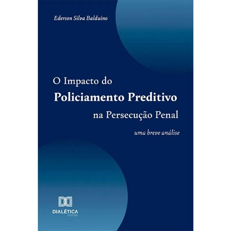 O Impacto do Policiamento Preditivo na Persecução Penal: Uma breve análise