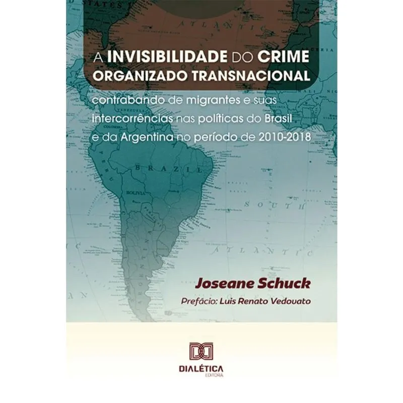 A invisibilidade do crime organizado transnacional: contrabando de migrantes e suas intercorrências nas políticas do Brasil e da Argentina no período