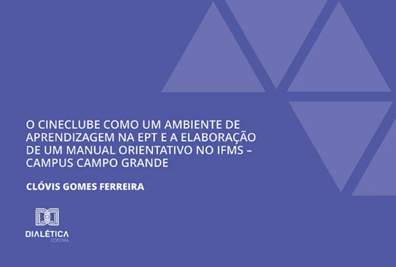 O Cineclube Como Um Ambiente De Aprendizagem Na Ept E A Elaboração De Um Manual Orientativo No Ifms Campus Campo Grande