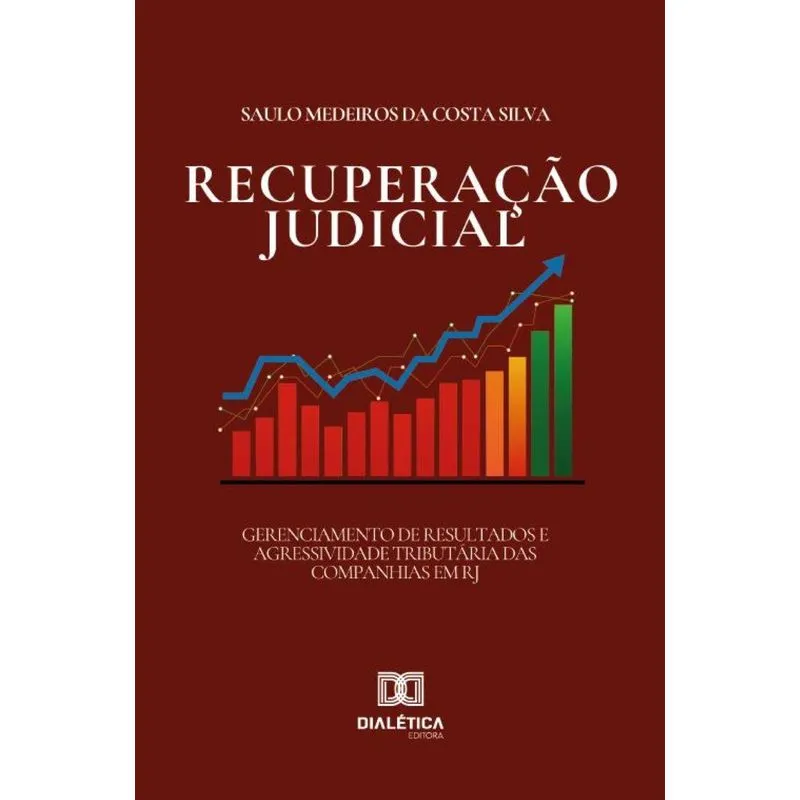Gerenciamento De Resultados E Agressividade Tributária Das Companhias Em Recuperação Judicial