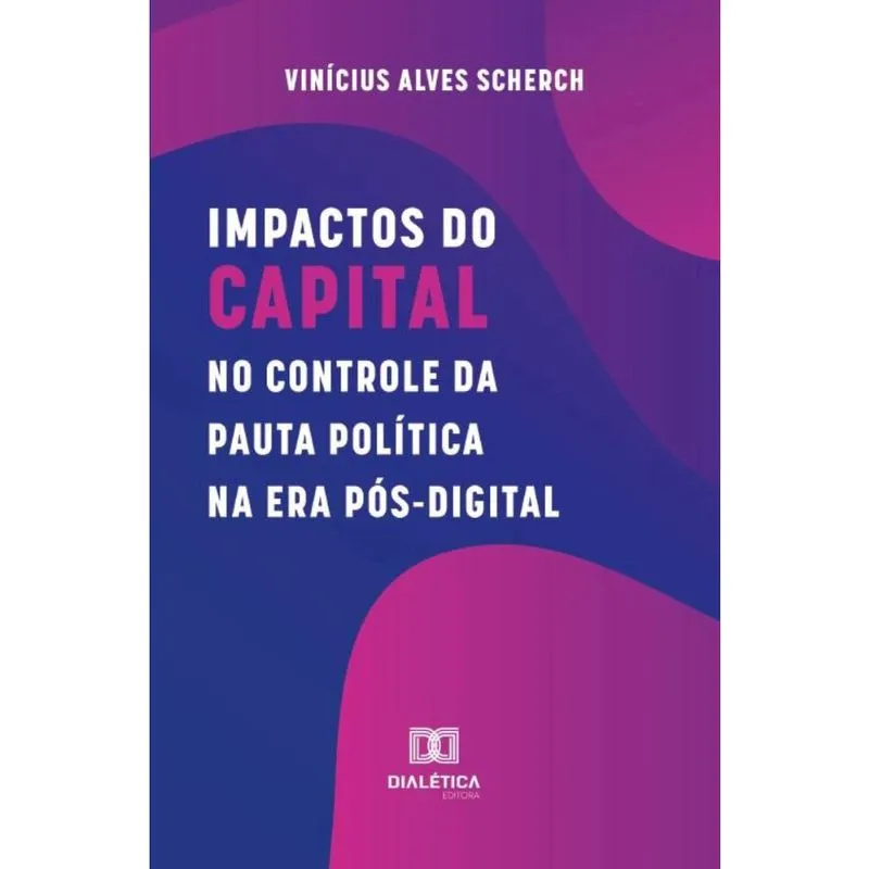Impactos do capital no controle da pauta política na era pós-digital