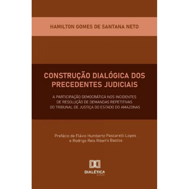 Construção Dialógica Dos Precedentes Judiciais