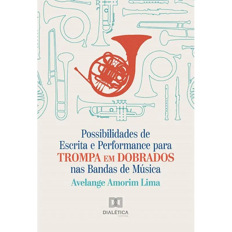 Possibilidades De Escrita E Performance Para Trompa Em Dobrados Nas Bandas De Música