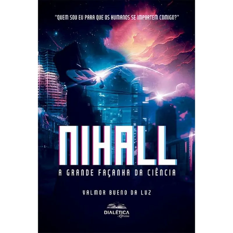 Nihall: a grande façanha da ciência: Quem sou eu para que os humanos se importem comigo?