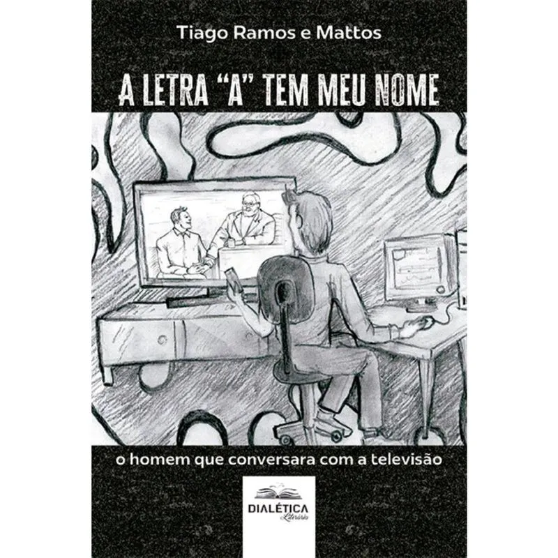 A letra a tem meu nome: o homem que conversara com a televisão