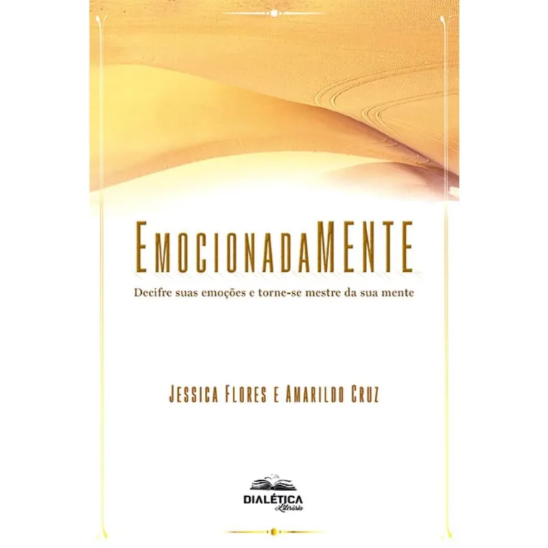 EmocionadaMente: decifre suas emoções e torne-se mestre da sua mente