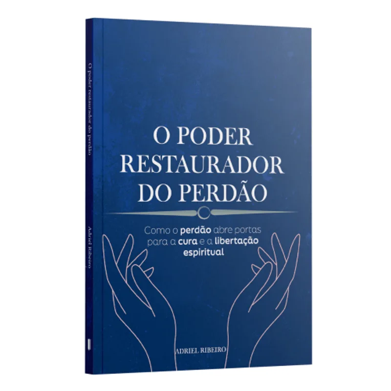 O Poder Restaurador do Perdão: Como o Perdão Abre Portas para a Cura e a Libertação Espiritual