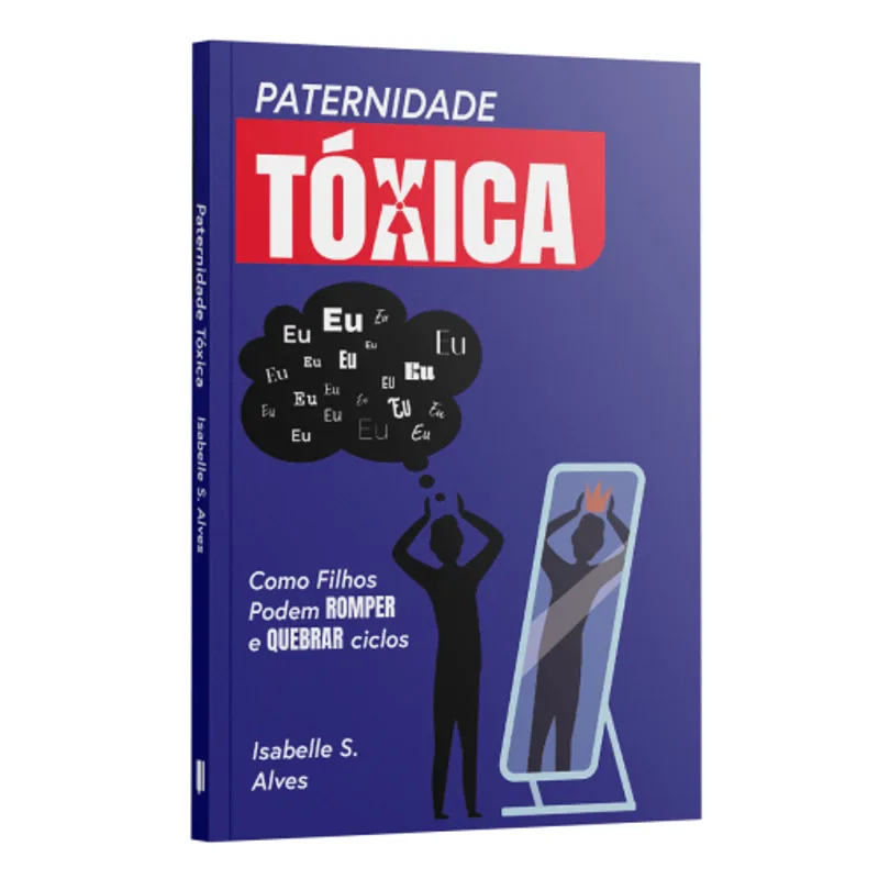 Paternidade Tóxica: Como Filhos Podem Romper e Quebrar Ciclos