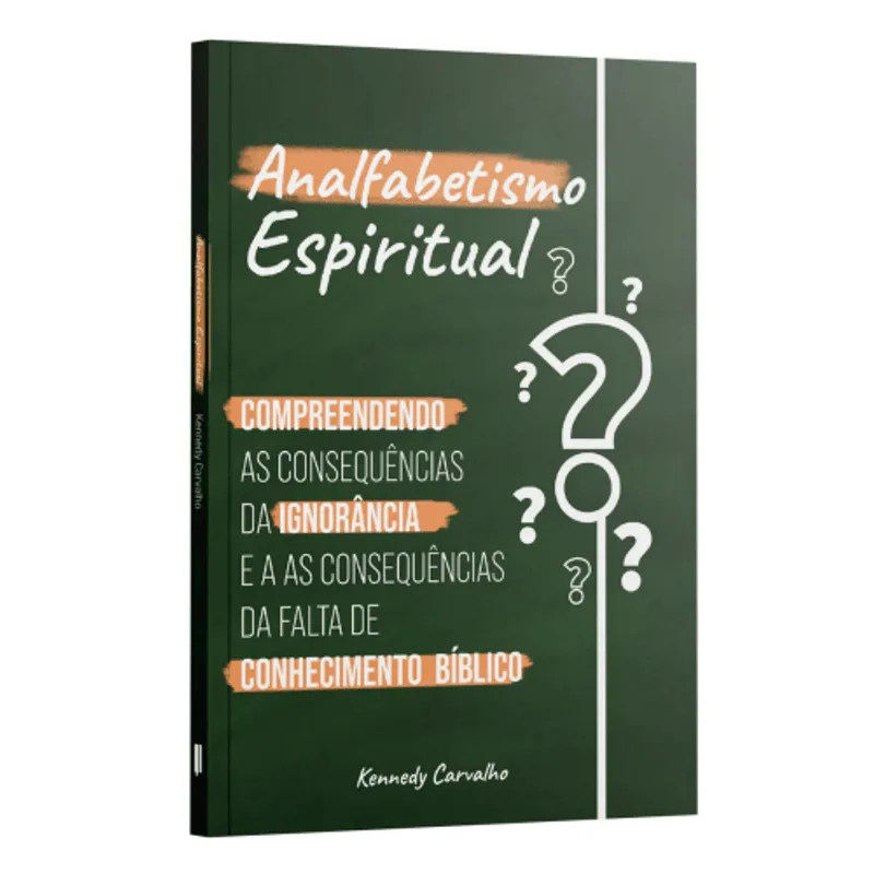 Analfabetismo Espiritual - a Ignorância em Conhecer as Escrituras e Suas Consequências | Kennedy Carvalho