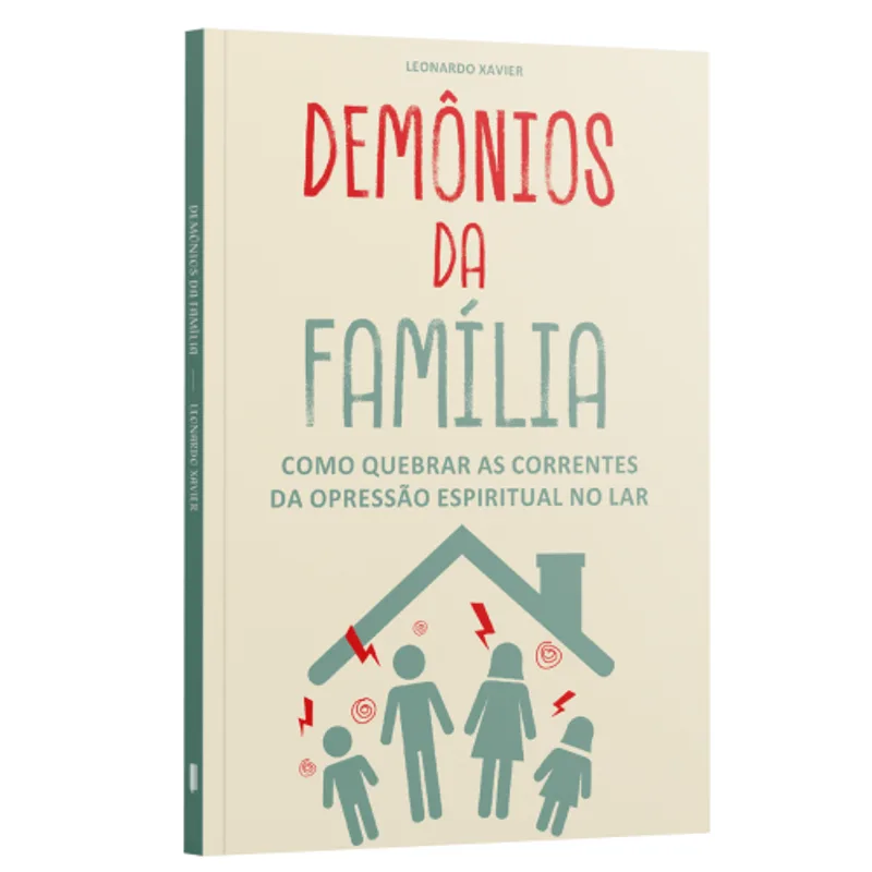 Dêmonios da Família: Como Quebrar as Correntes da Opressão Espiritual no Lar