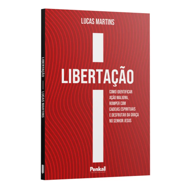 Libertação - Como Identificar Ação Maligna Romper com Cadeias Espirituais e Desfrutar da Graça no Senhor Jesus