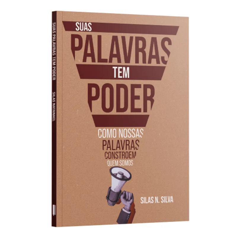 Suas Palavras Tem Poder: com Nossas Palavras Constroem Quem Somos