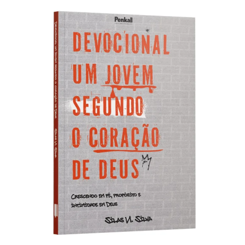 Devocional Um Jovem Segundo o Coração de Deus: Crescendo em Fé, Propósito e Intimidade em Deus
