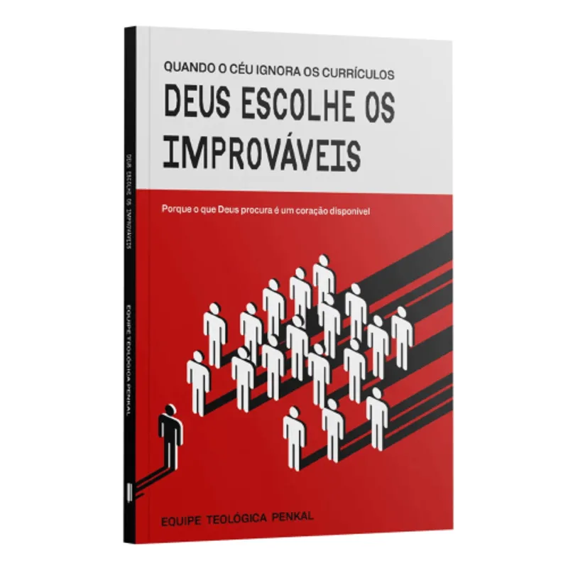 Deus Escolhe os Improvavéis - por Que o Que Deus Procura É Um Coração Disponível