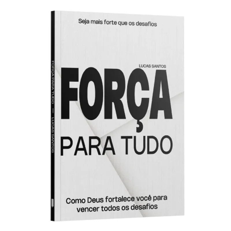 Força para Tudo - Como Deus Fortalece Você Todos os Desafios | Lucas Santos