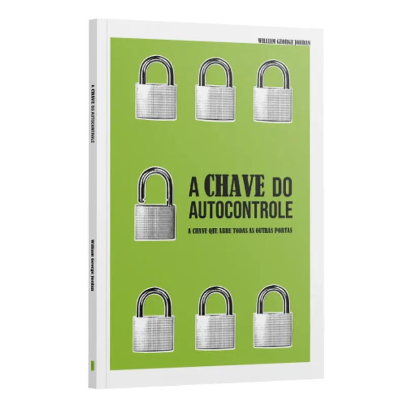 A Chave do Autocontrole - a Chave Que Abre Todas as Portas | William George Jordan