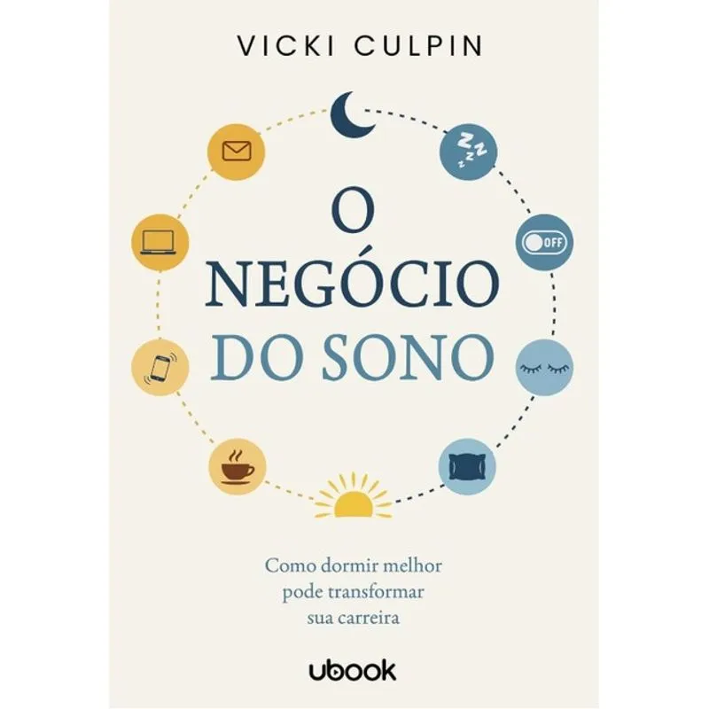 O NEGÓCIO DO SONO: COMO DORMIR MELHOR PODE TRANSFORMAR SUA CARREIRA - 2ª EDIÇÃO