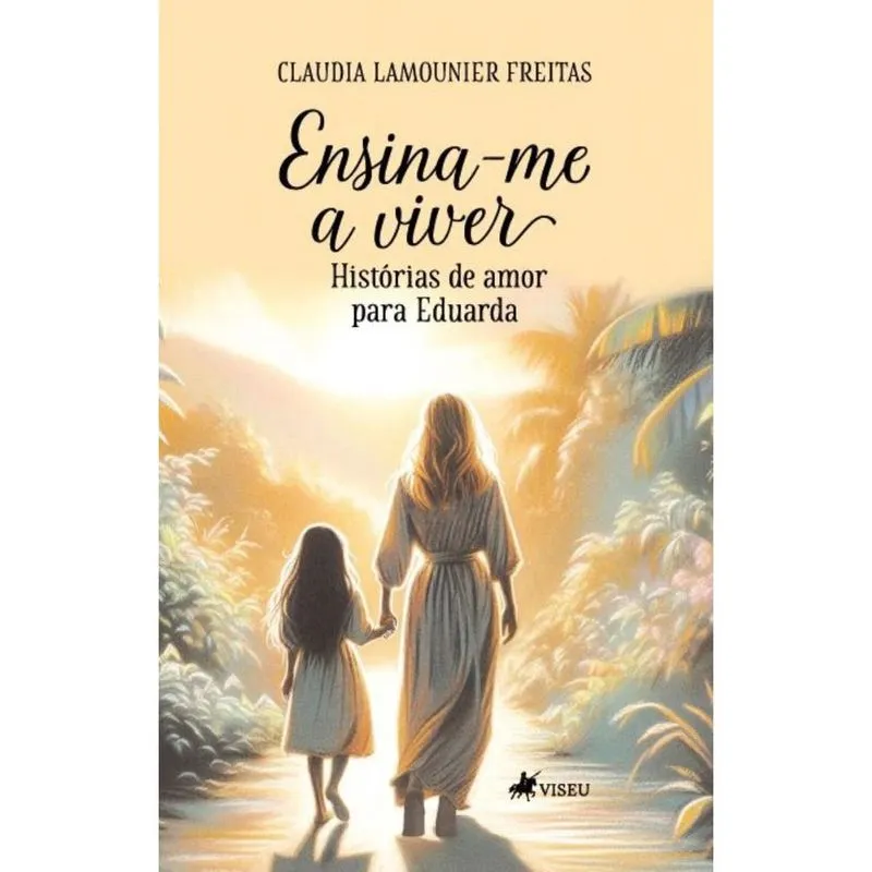 Ensina-me a viver: Histórias de amor para Eduarda