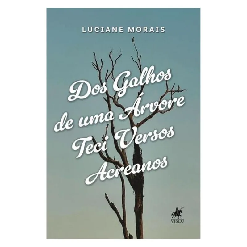 DOS GALHOS DE UMA ÁRVORE TECI VERSOS ACREANOS