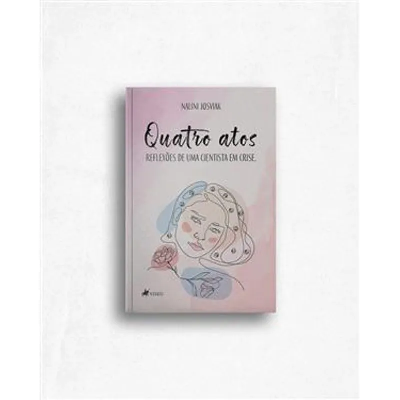 Quatro Atos - Reflexões de Uma Cientista em Crise