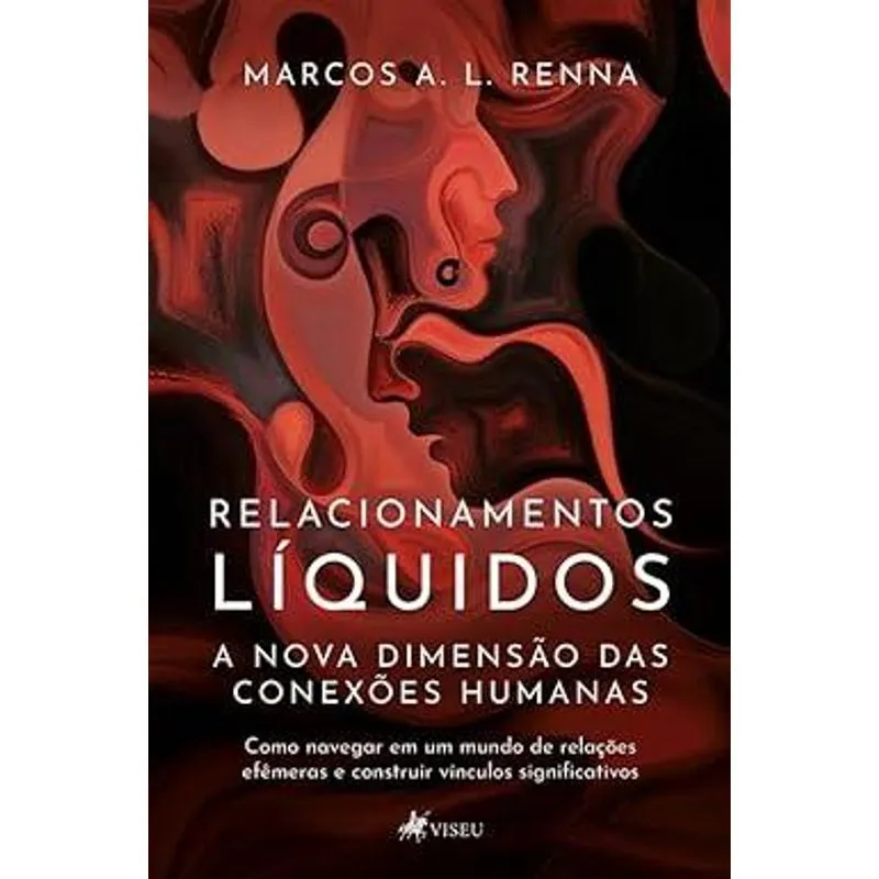 Relacionamentos Líquidos - a Nova Dimensão das Conexões Humanas