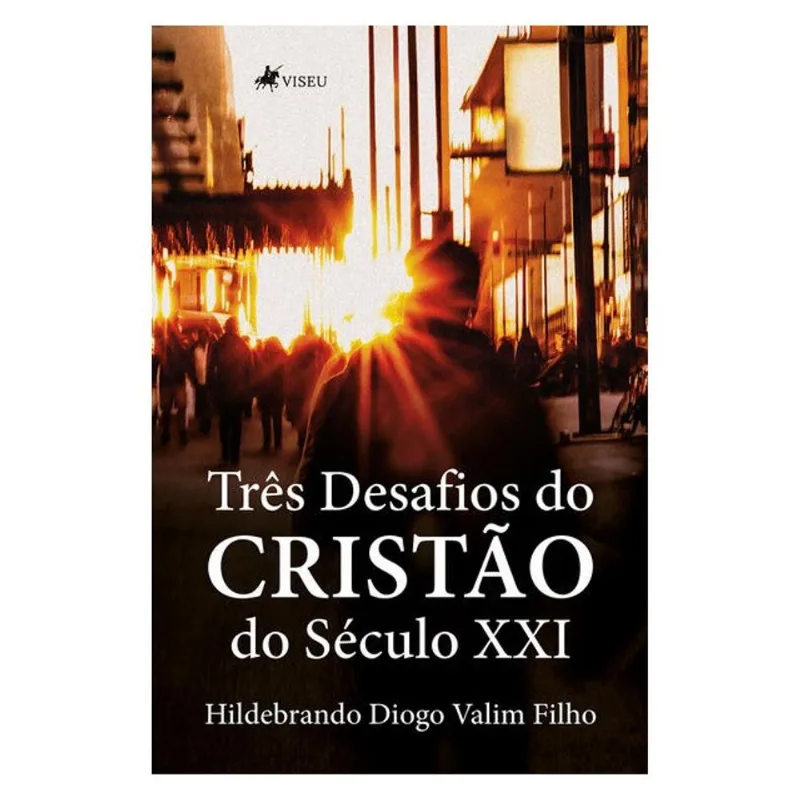 TRÊS DESAFIOS DO CRISTÃO DO SÉCULO XXI