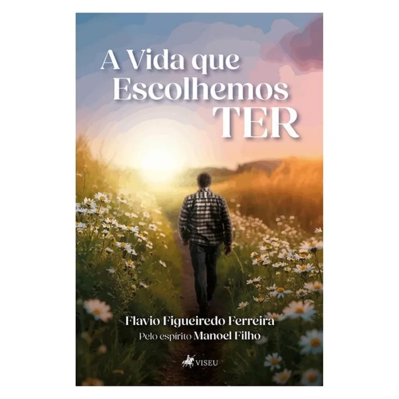 A VIDA QUE ESCOLHEMOS TER