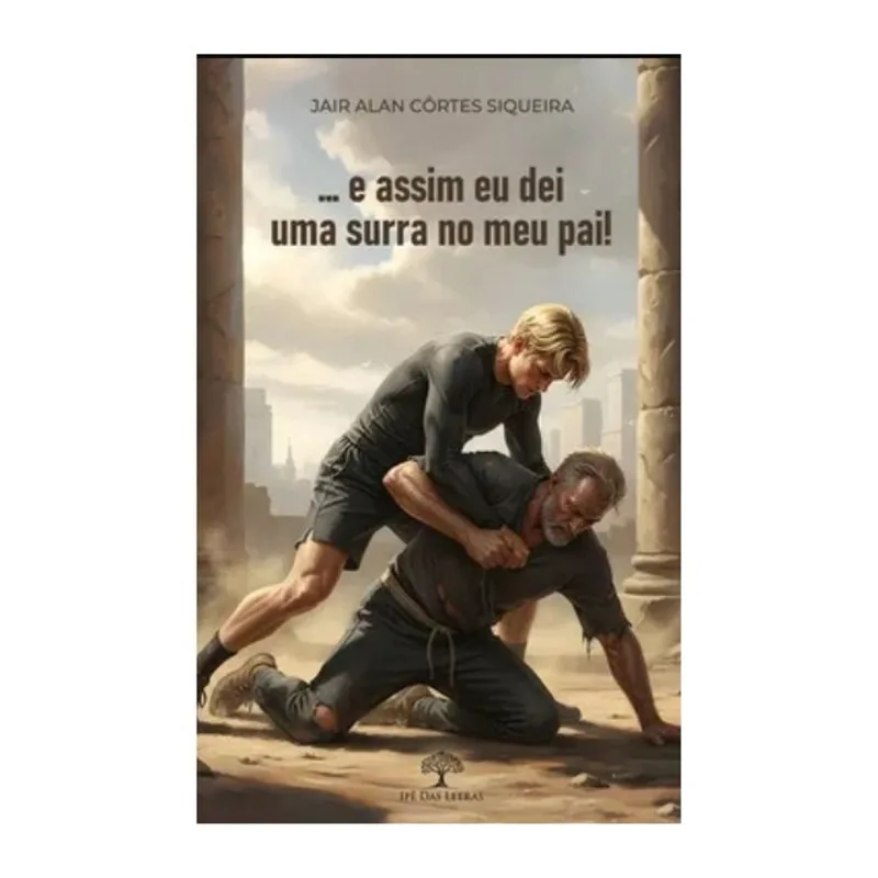 … E ASSIM EU DEI UMA SURRA NO MEU PAI!