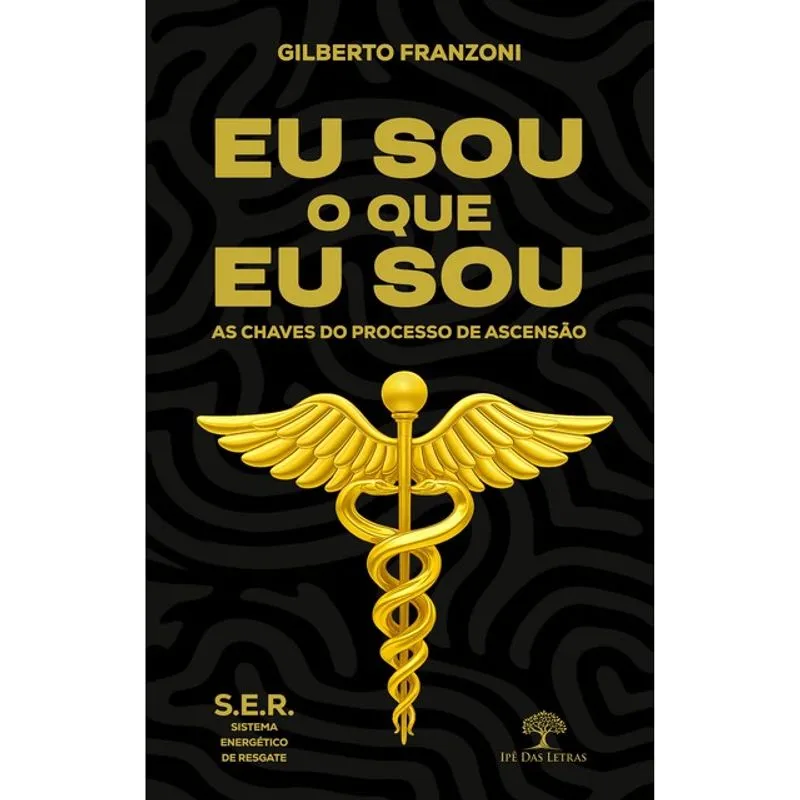 EU SOU O QUE EU SOU - AS CHAVES DO PROCESSO DE ASCENSÃO