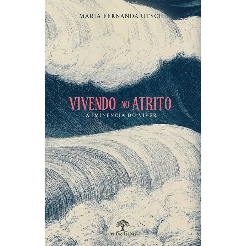 VIVENDO NO ATRITO - A IMINÊNCIA DO VIVER
