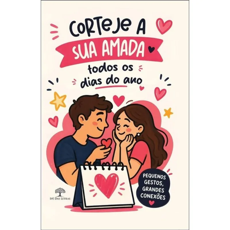 CORTEJE A SUA AMADA TODOS OS DIAS DO ANO
