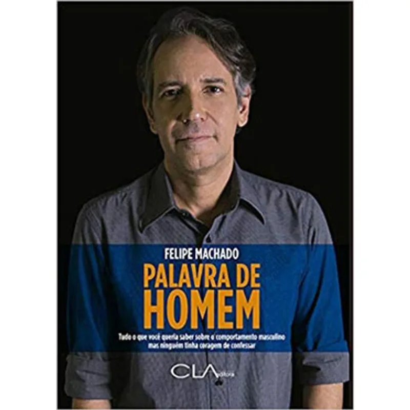 PALAVRA DE HOMEM: TUDO O QUE VOCÊ QUERIA SABER SOBRE O COMPORTAMENTO MASCULINO MAS NINGUÉM TINHA COR
