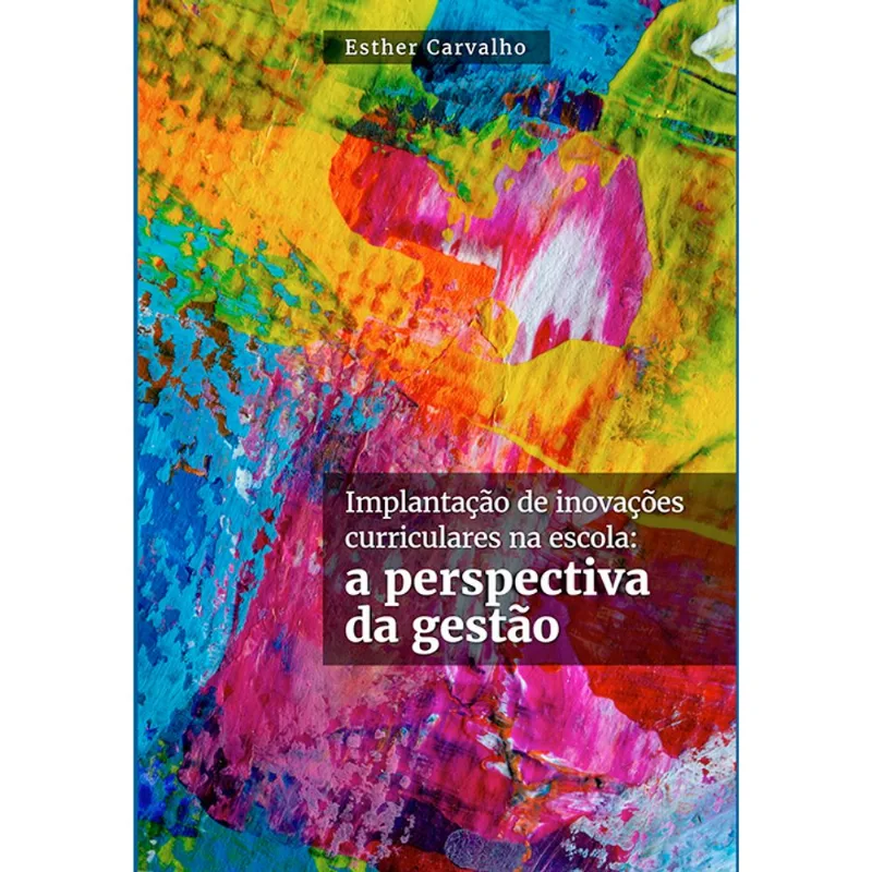 IMPLANTAÇÃO DE INOVAÇÕES CURRICULARES NA ESCOLA: A PERSPECTIVA DA GESTÃO