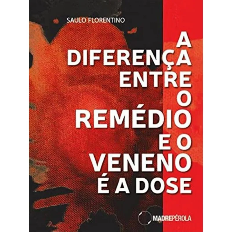 A DIFERENÇA ENTRE O VENENO E O REMÉDIO É A DOSE